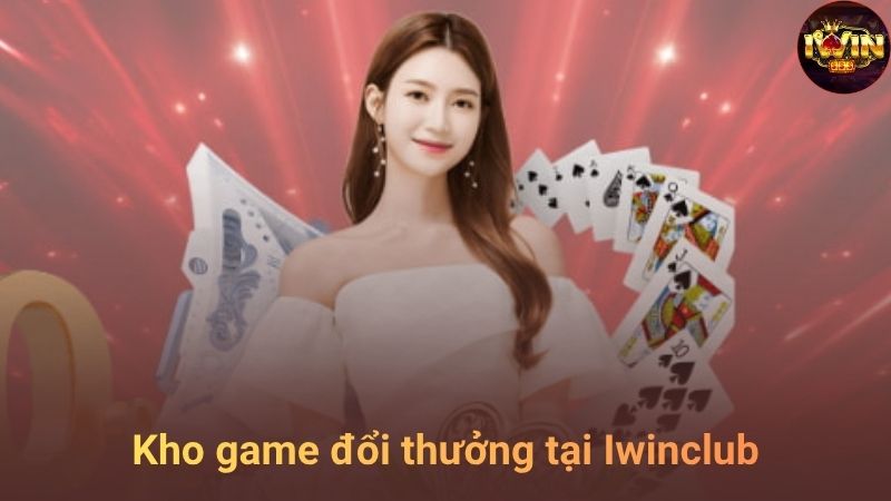 Danh mục trò chơi nổi bật tại IWINCLUB